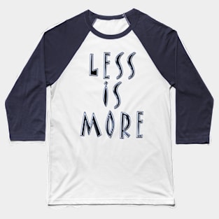 Less Is More Design Baseball T-Shirt